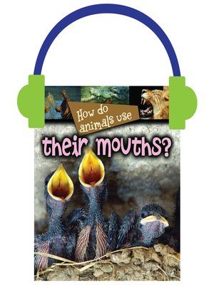 cover image of How Do Animals Use... Their Mouths?